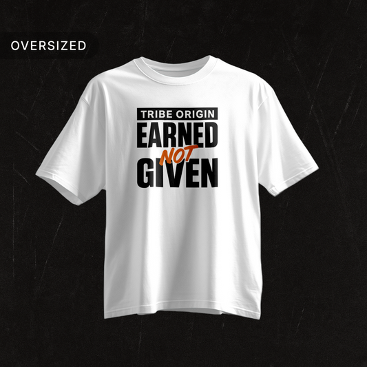 Tribe_Origin_earned_not_given_Oversized_Tshirt